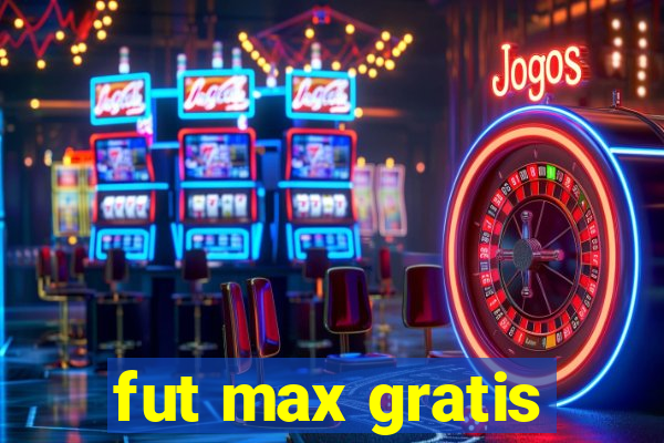 fut max gratis